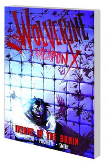 WOLVERINE WEAPON X VOL 02 INSANE IN THE BRAIN TP